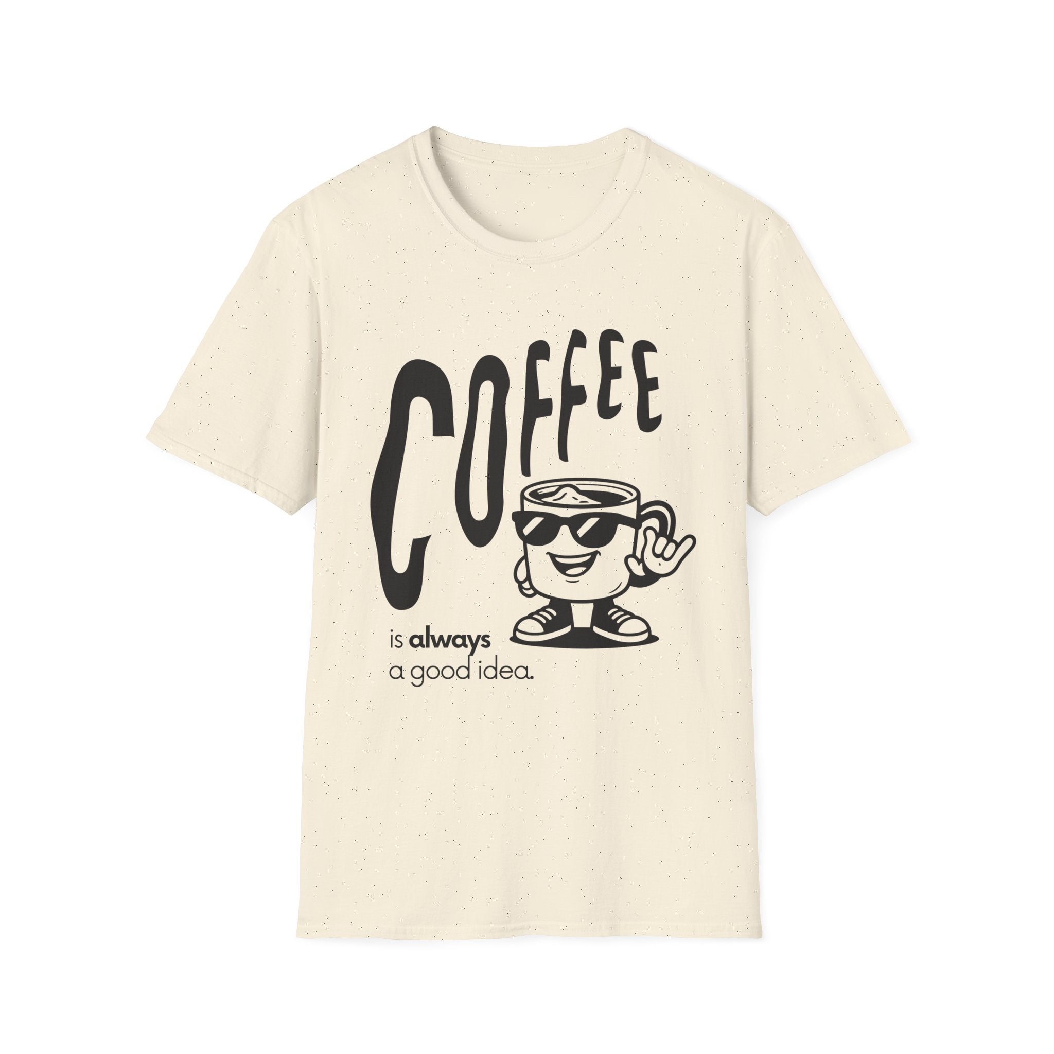 beige Coffee is Always a Good Idea T-Shirt