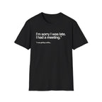 black Sorry I Was Getting Coffee T-Shirt