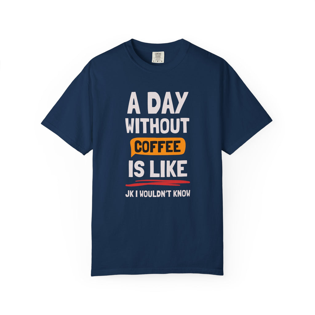 A Day WIthout Coffee T-Shirt