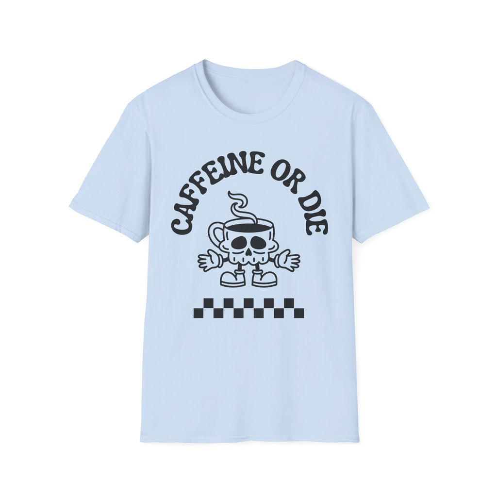 blue Caffeine or Die T-Shirt