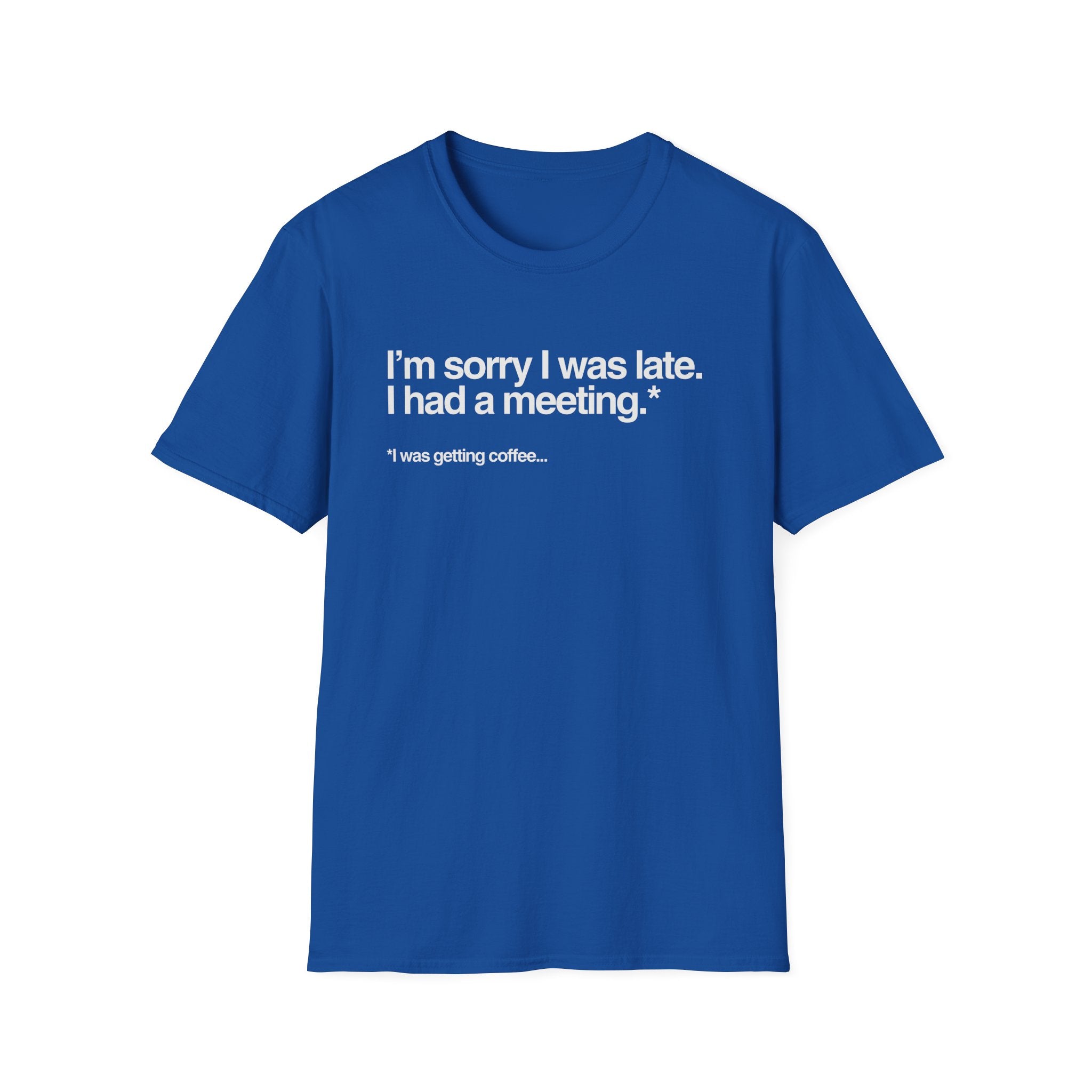 blue Sorry I Was Getting Coffee T-Shirt