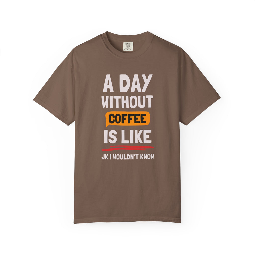 A Day WIthout Coffee T-Shirt