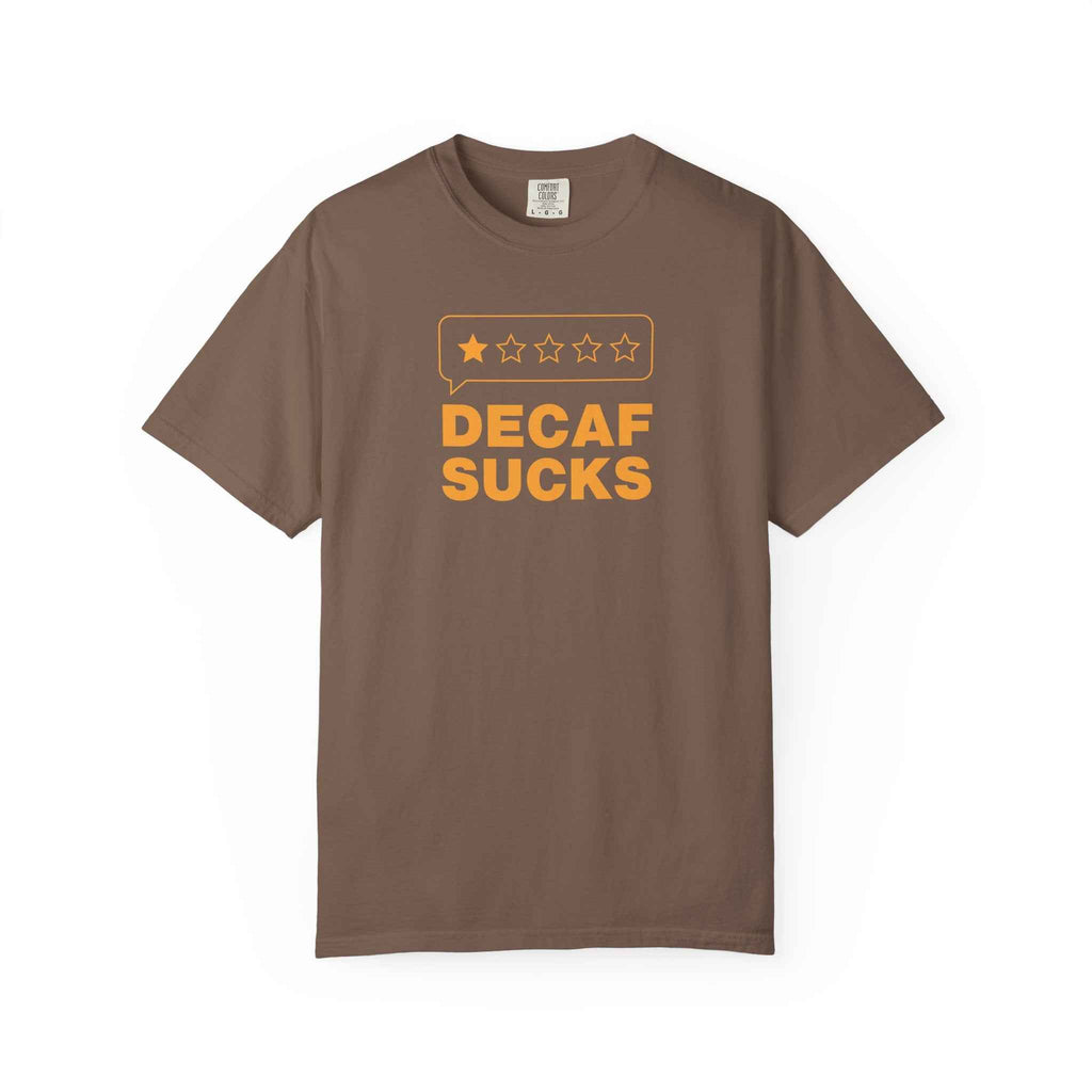 Decaf Sucks T-Shirt