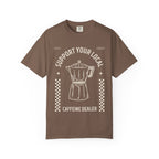Support Your Local Caffeine Dealer T-Shirt