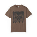 You Had Me At Coffee T-Shirt