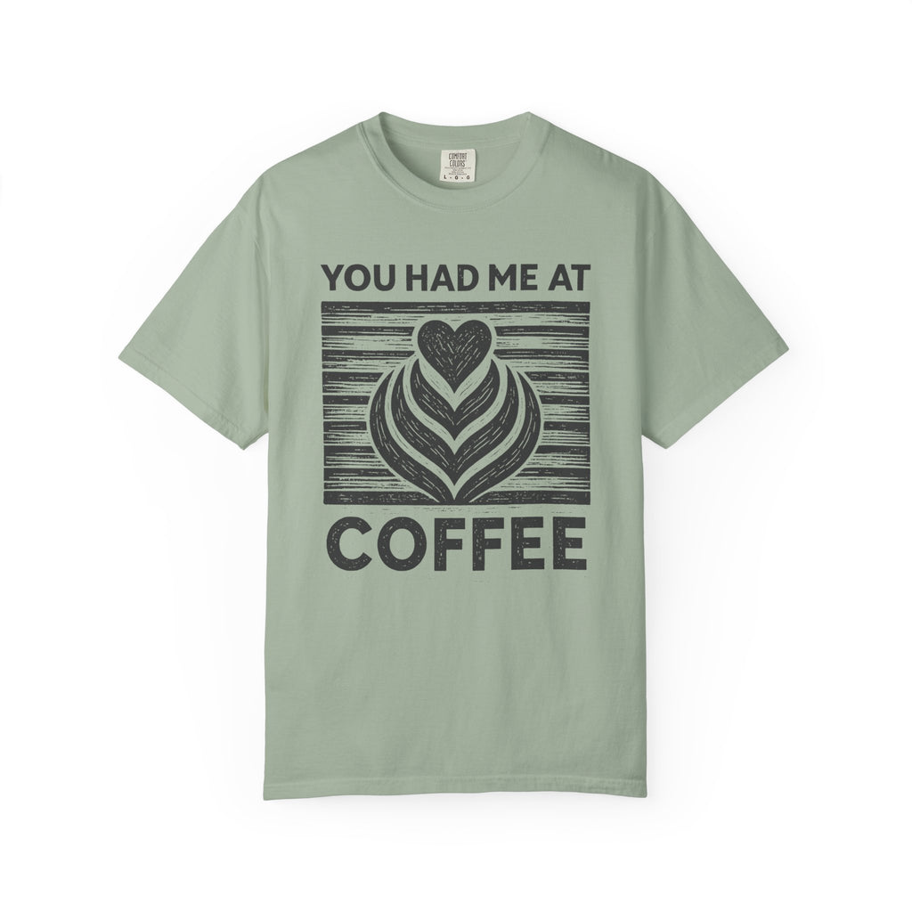 You Had Me At Coffee T-Shirt
