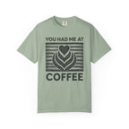 You Had Me At Coffee T-Shirt