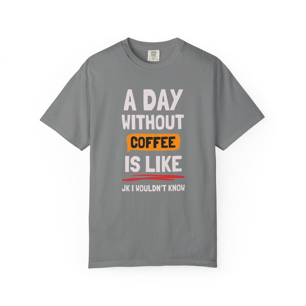 A Day WIthout Coffee T-Shirt
