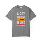 A Day WIthout Coffee T-Shirt