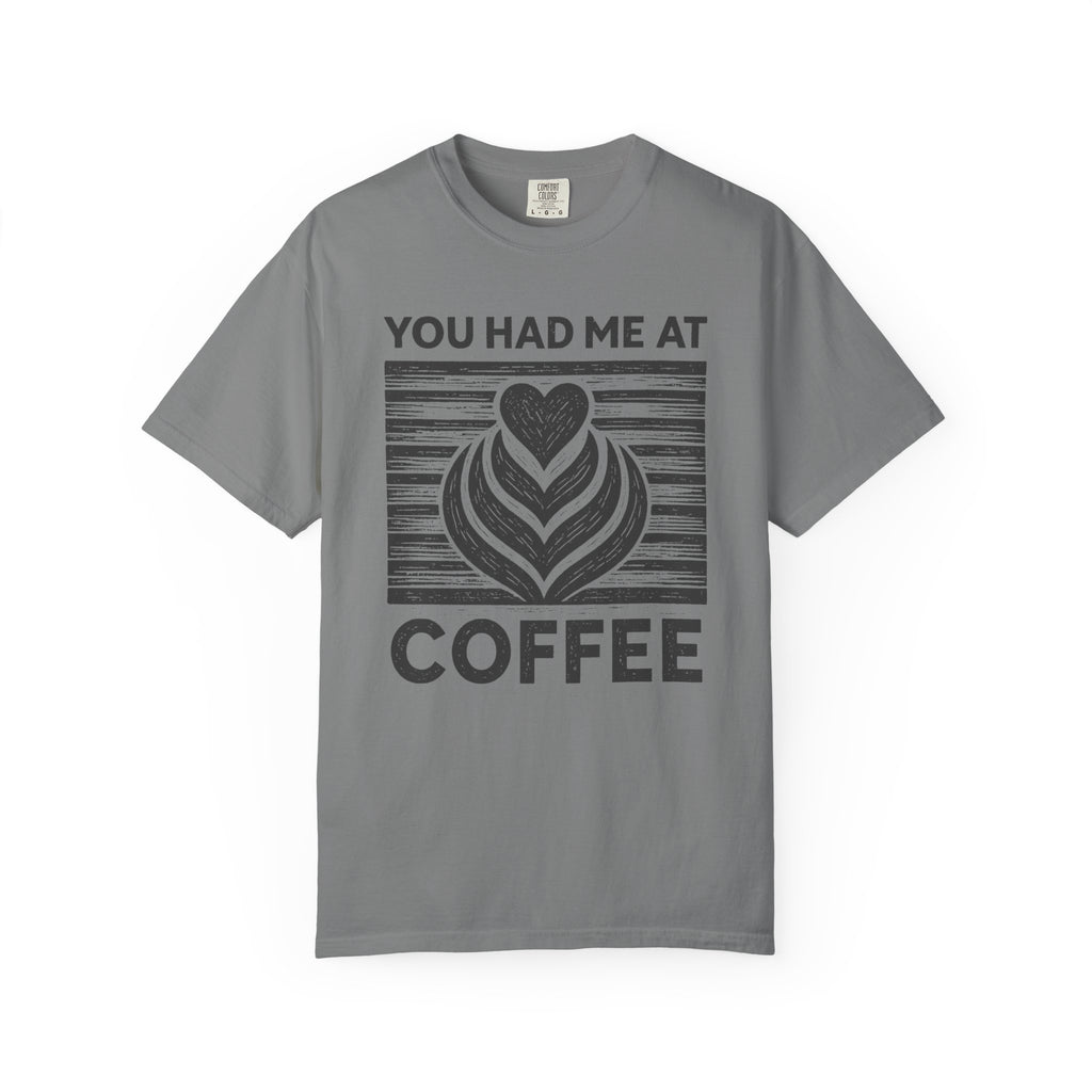 You Had Me At Coffee T-Shirt