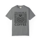 You Had Me At Coffee T-Shirt
