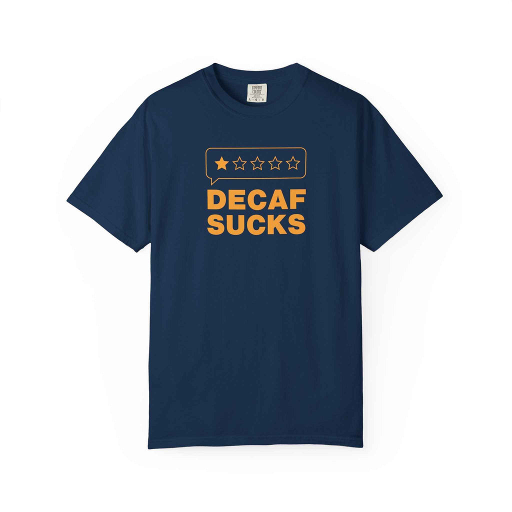 Decaf Sucks T-Shirt