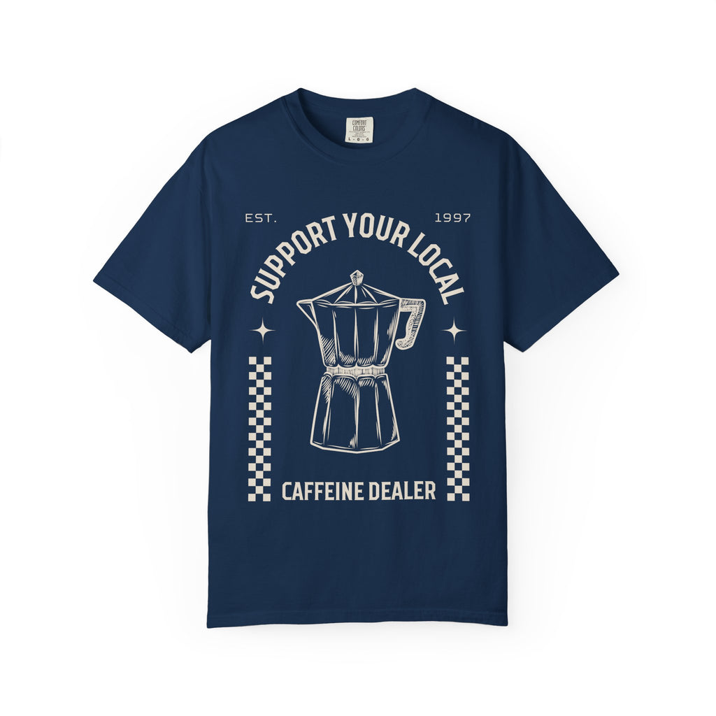 Support Your Local Caffeine Dealer T-Shirt