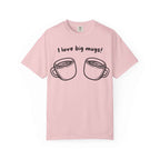 I Love Big Mugs T-Shirt