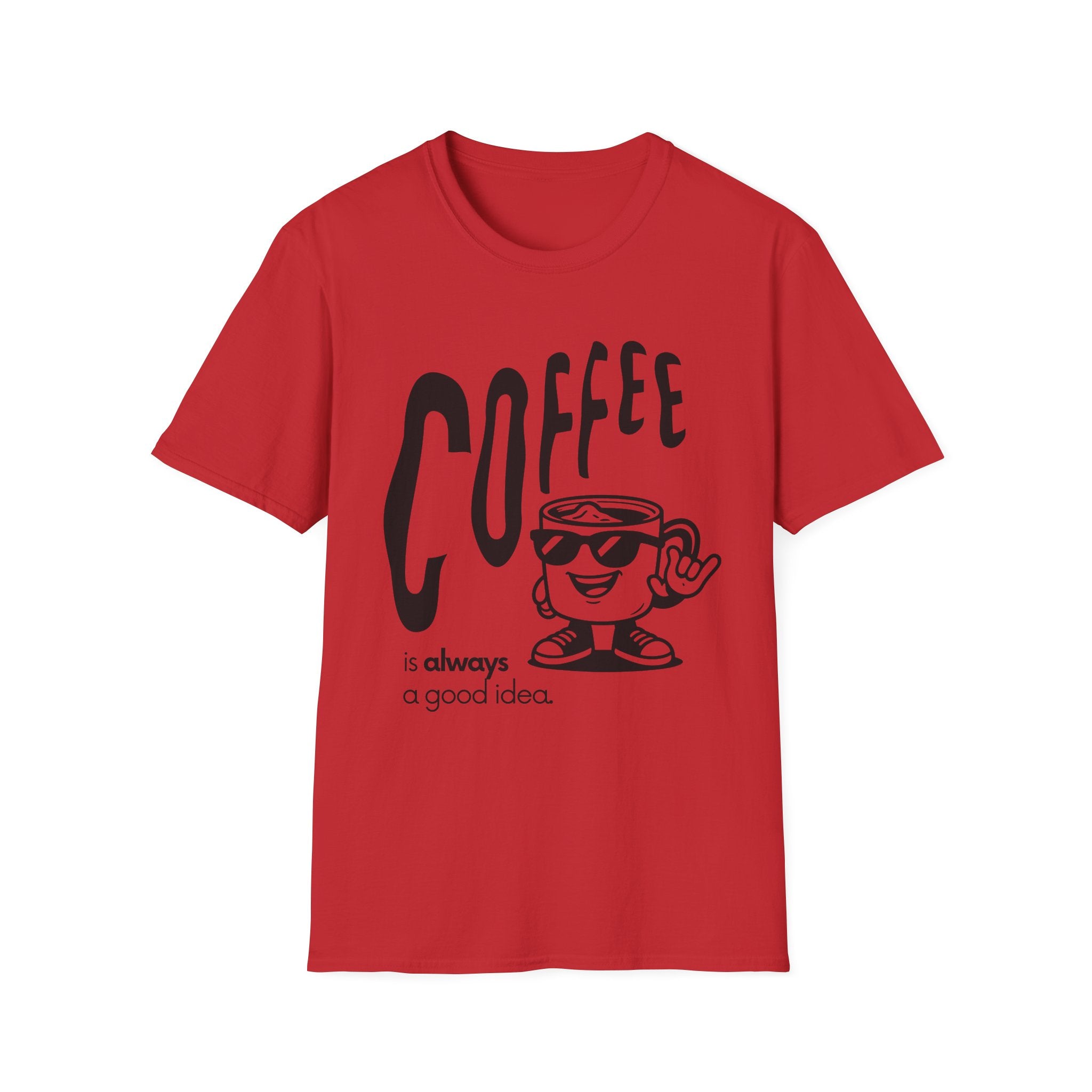 red Coffee is Always a Good Idea T-Shirt