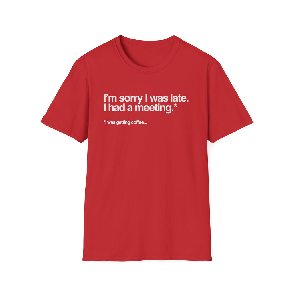 red Sorry I Was Getting Coffee T-Shirt
