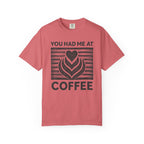 You Had Me At Coffee T-Shirt
