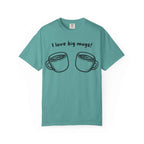 I Love Big Mugs T-Shirt